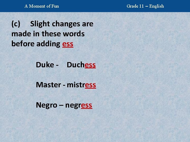 A Moment of Fun (c) Slight changes are made in these words before adding