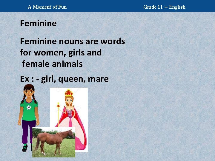 A Moment of Fun Feminine nouns are words for women, girls and female animals