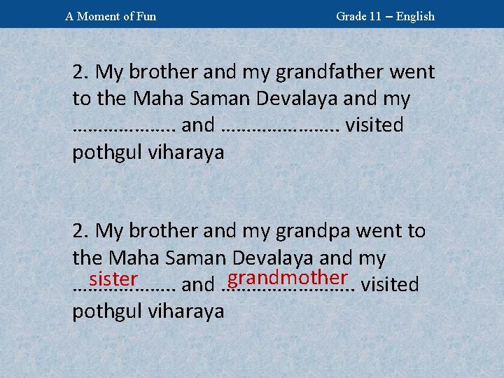 A Moment of Fun Grade 11 – English 2. My brother and my grandfather