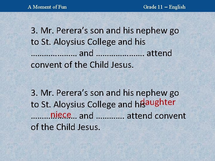A Moment of Fun Grade 11 – English 3. Mr. Perera’s son and his