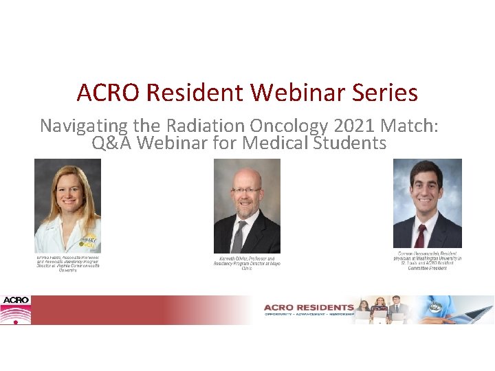 ACRO Resident Webinar Series Navigating the Radiation Oncology 2021 Match: Q&A Webinar for Medical