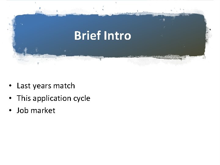 Brief Intro • Last years match • This application cycle • Job market 