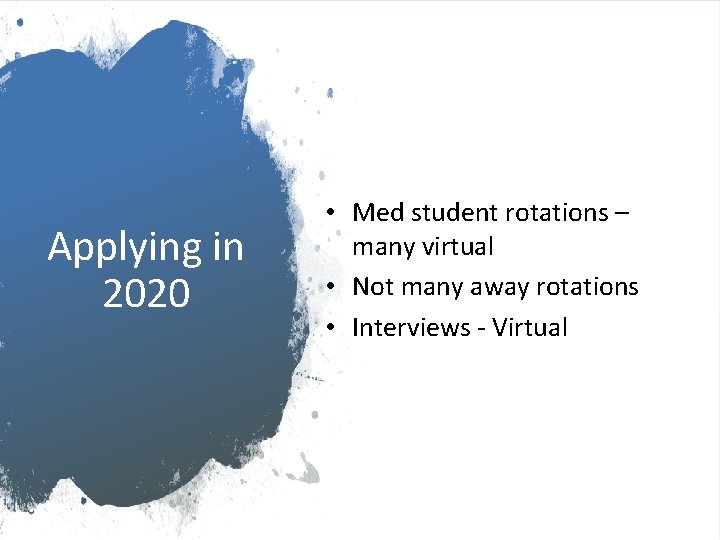 Applying in 2020 • Med student rotations – many virtual • Not many away