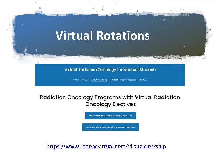 Virtual Rotations https: //www. radoncvirtual. com/virtualclerkship 