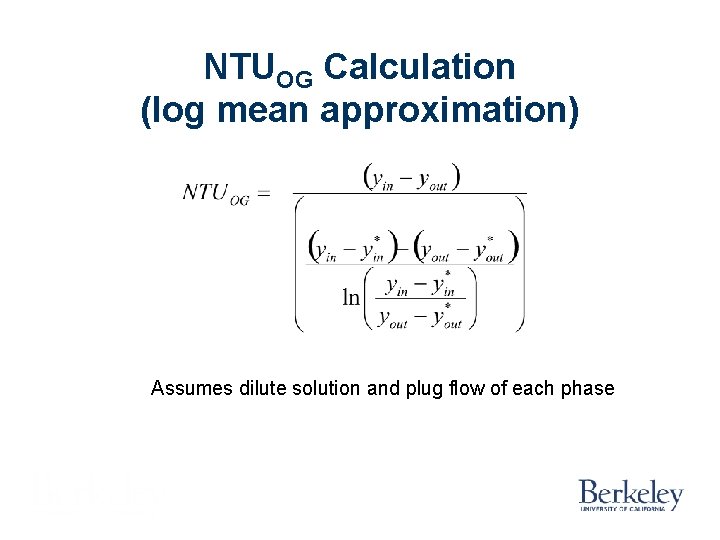 NTUOG Calculation (log mean approximation) Assumes dilute solution and plug flow of each phase