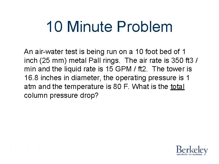 10 Minute Problem An air-water test is being run on a 10 foot bed