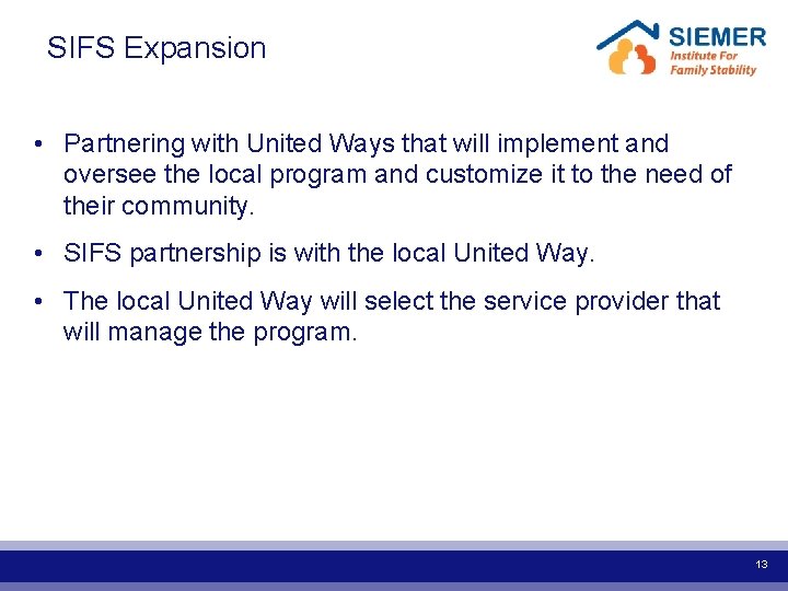  SIFS Expansion • Partnering with United Ways that will implement and oversee the