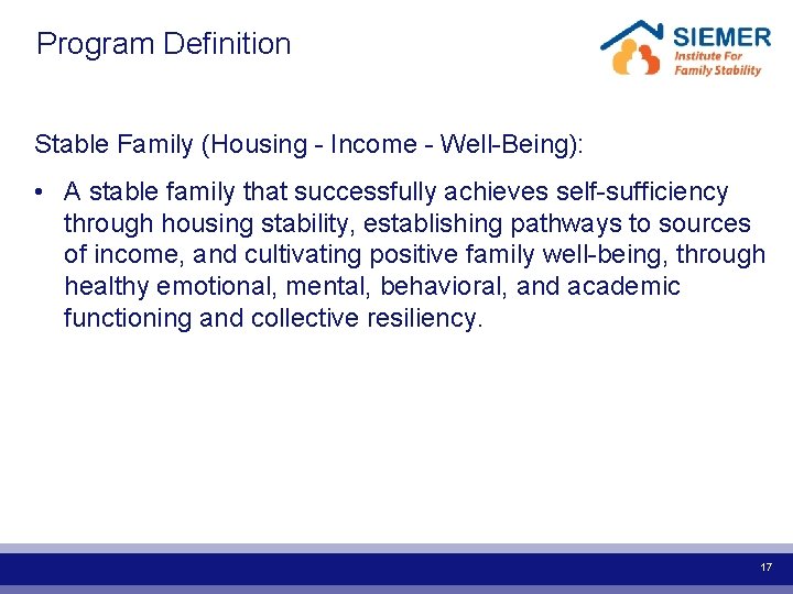  Program Definition Stable Family (Housing - Income - Well-Being): • A stable family