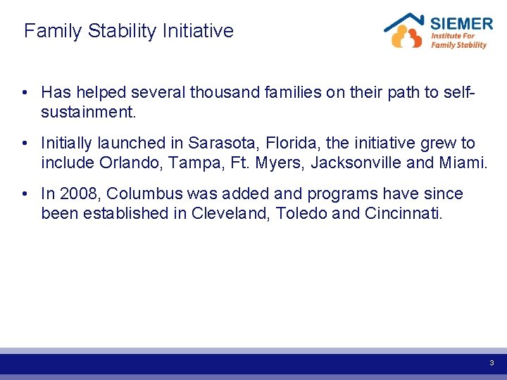  Family Stability Initiative • Has helped several thousand families on their path to