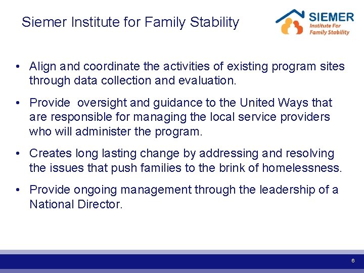  Siemer Institute for Family Stability • Align and coordinate the activities of existing
