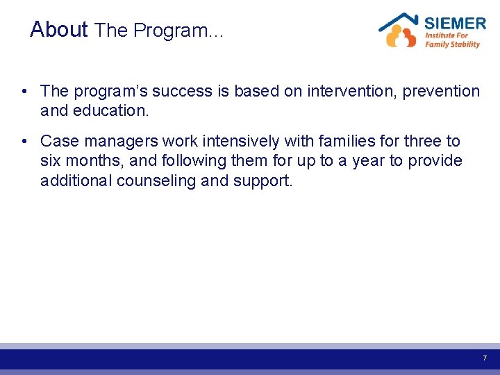  About The Program… • The program’s success is based on intervention, prevention and