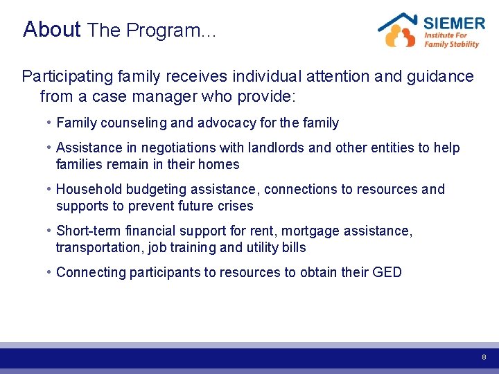  About The Program… Participating family receives individual attention and guidance from a case