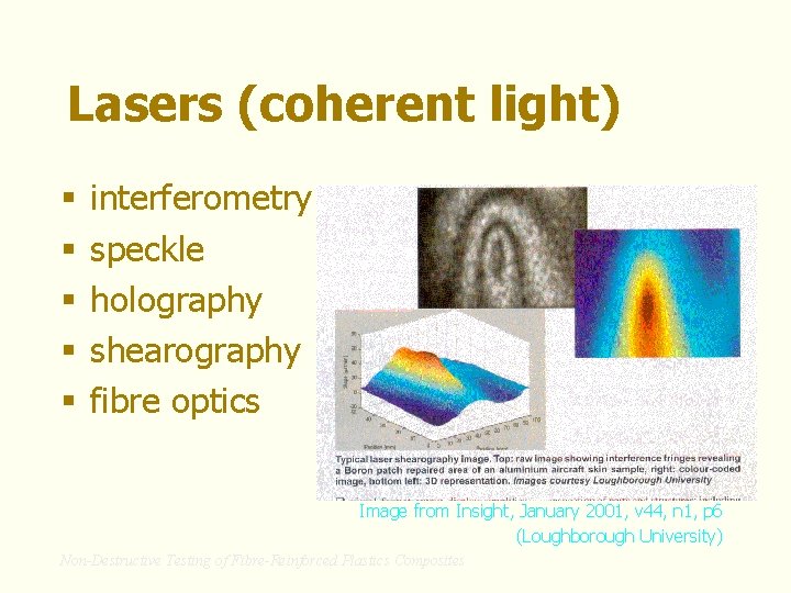 Lasers (coherent light) § § § interferometry speckle holography shearography fibre optics Image from