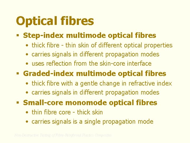 Optical fibres § Step-index multimode optical fibres • thick fibre - thin skin of
