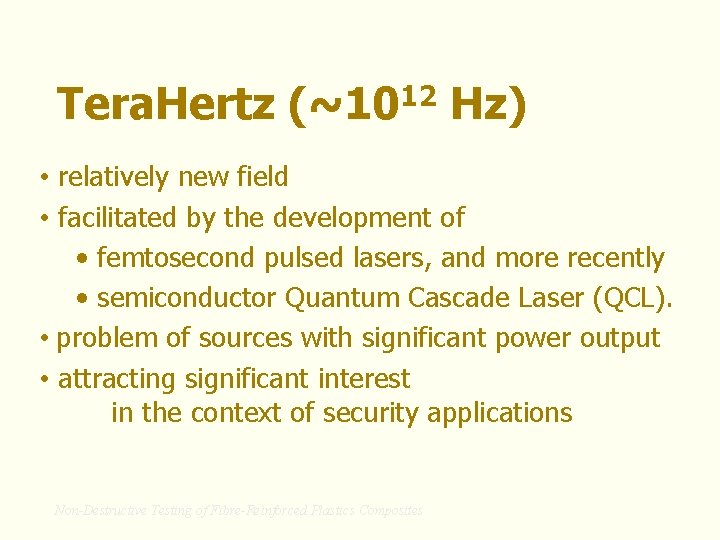 Tera. Hertz (~1012 Hz) • relatively new field • facilitated by the development of