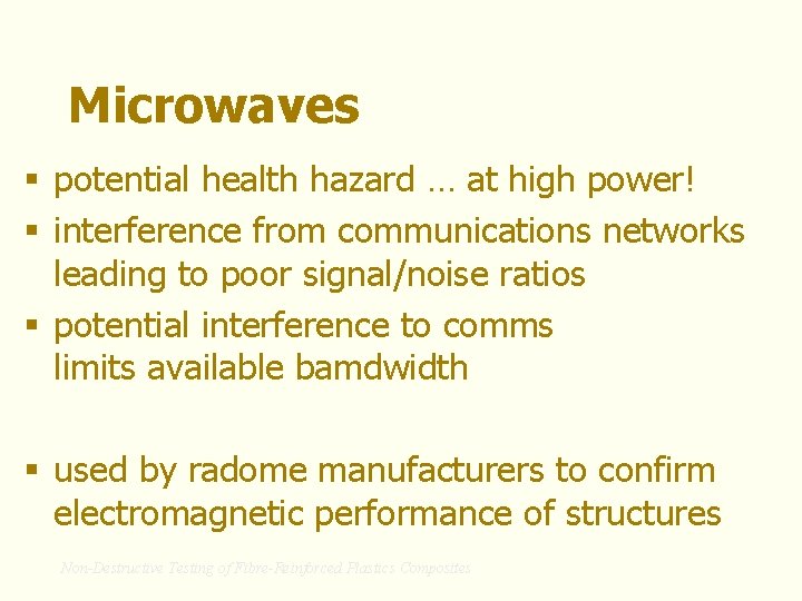 Microwaves § potential health hazard … at high power! § interference from communications networks
