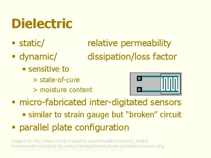 Dielectric § static/ε relative permeability § dynamic/tan δ dissipation/loss factor • sensitive to >