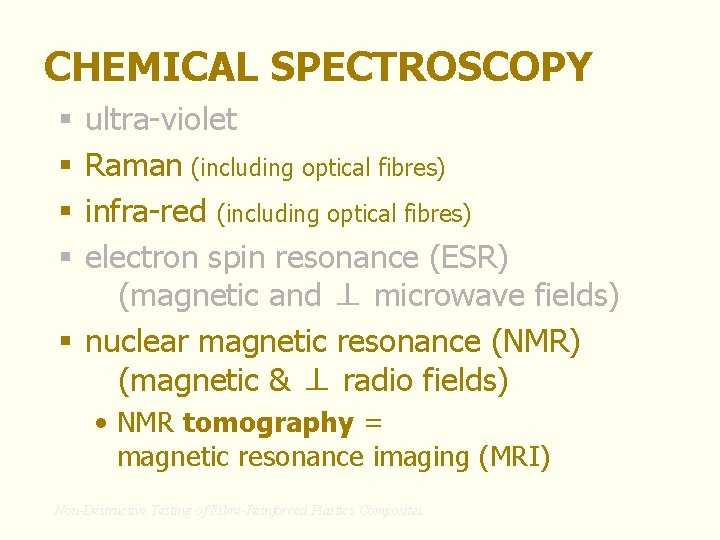 CHEMICAL SPECTROSCOPY ultra-violet Raman (including optical fibres) infra-red (including optical fibres) electron spin resonance