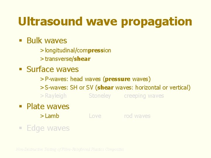 Ultrasound wave propagation § Bulk waves > longitudinal/compression > transverse/shear § Surface waves >