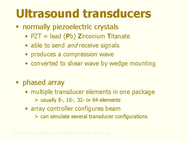 Ultrasound transducers § normally piezoelectric crystals • • PZT = lead (Pb) Zirconium Titanate