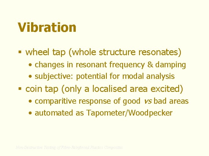 Vibration § wheel tap (whole structure resonates) • changes in resonant frequency & damping