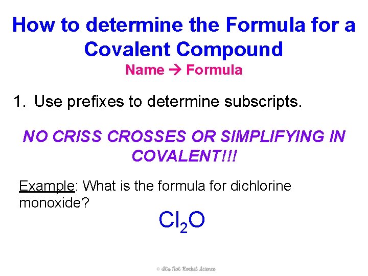 How to determine the Formula for a Covalent Compound Name Formula 1. Use prefixes