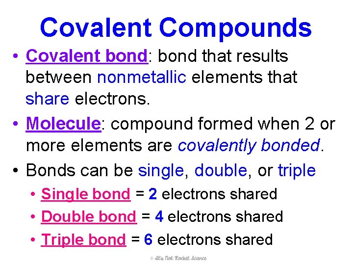 Covalent Compounds • Covalent bond: bond that results between nonmetallic elements that share electrons.