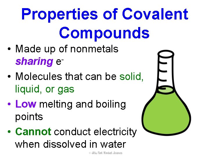 Properties of Covalent Compounds • Made up of nonmetals sharing e • Molecules that