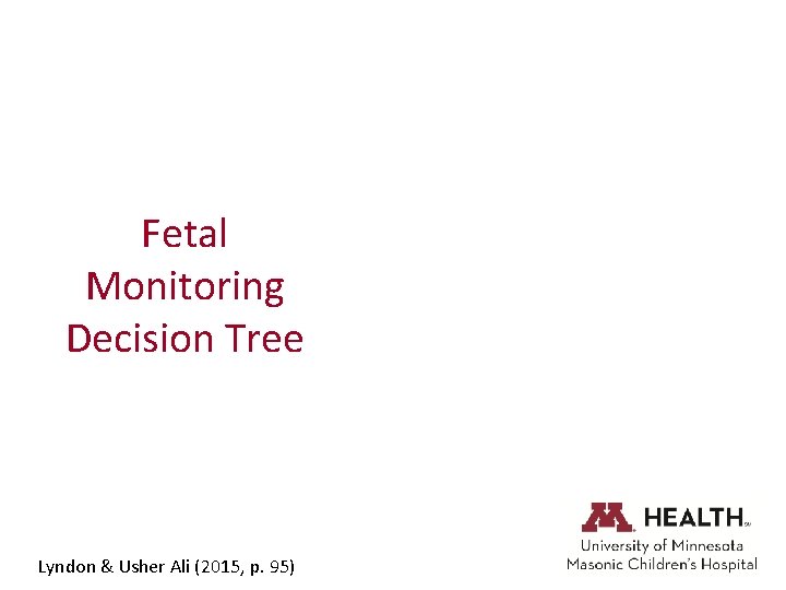 Fetal Monitoring Decision Tree Lyndon & Usher Ali (2015, p. 95) 