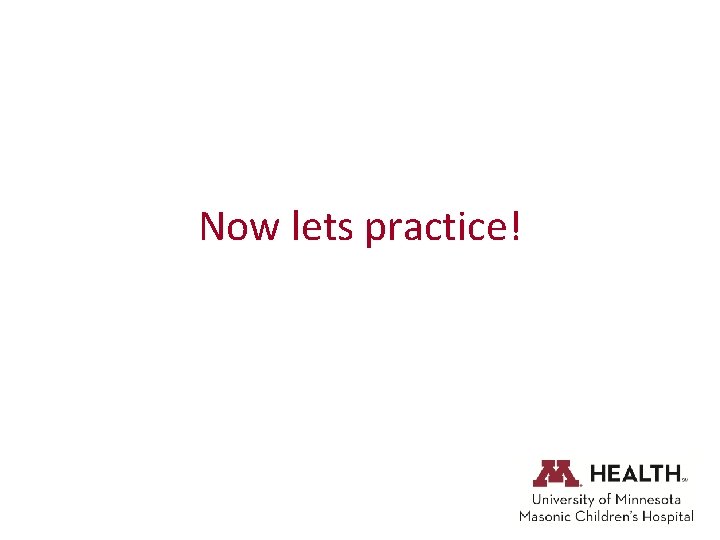 Now lets practice! 