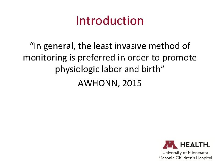 Introduction “In general, the least invasive method of monitoring is preferred in order to
