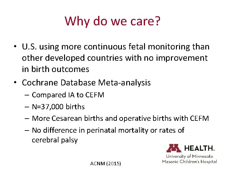 Why do we care? • U. S. using more continuous fetal monitoring than other