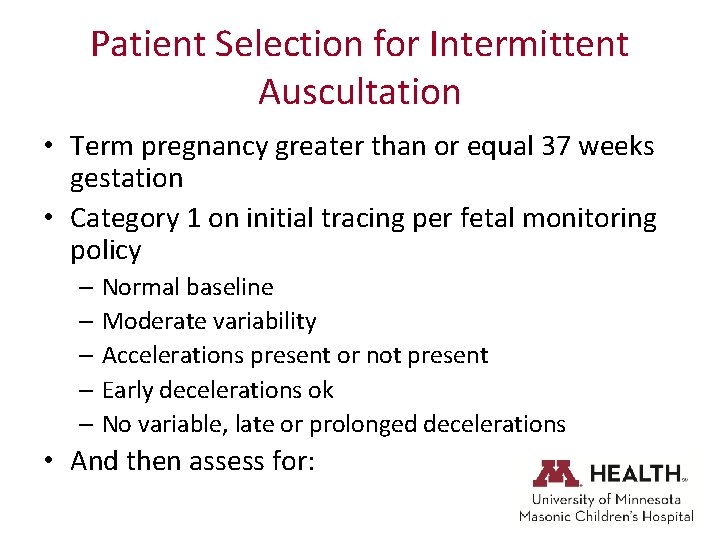 Patient Selection for Intermittent Auscultation • Term pregnancy greater than or equal 37 weeks