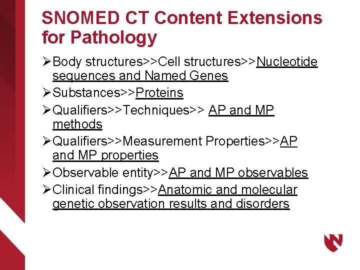 SNOMED CT Content Extensions for Pathology Ø Body structures>>Cell structures>>Nucleotide sequences and Named Genes