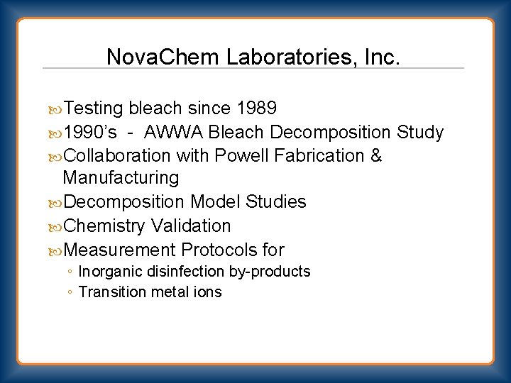 Nova. Chem Laboratories, Inc. Testing bleach since 1989 1990’s - AWWA Bleach Decomposition Study