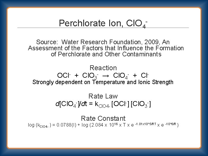 Perchlorate Ion, Cl. O 4 Source: Water Research Foundation, 2009, An Assessment of the