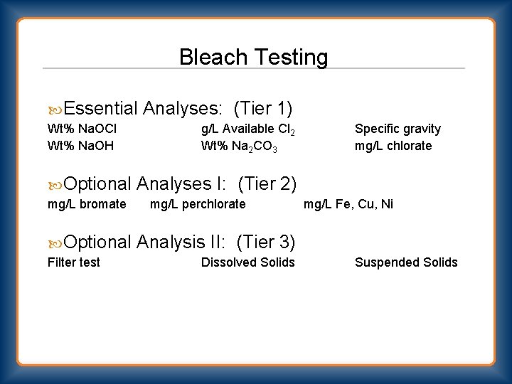 Bleach Testing Essential Wt% Na. OCl Wt% Na. OH Optional mg/L bromate Optional Filter