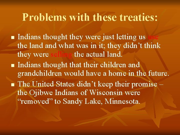 Problems with these treaties: n n n Indians thought they were just letting us