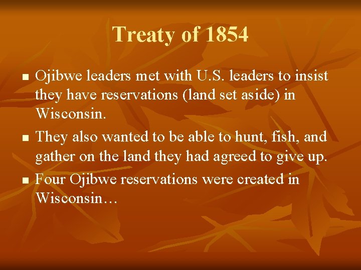 Treaty of 1854 n n n Ojibwe leaders met with U. S. leaders to