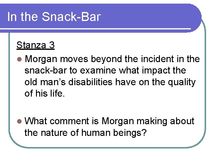 In the Snack-Bar Stanza 3 l Morgan moves beyond the incident in the snack-bar