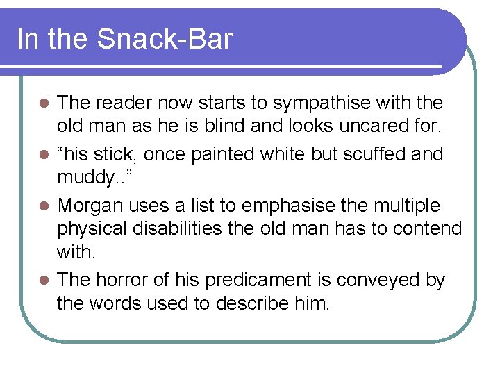 In the Snack-Bar The reader now starts to sympathise with the old man as