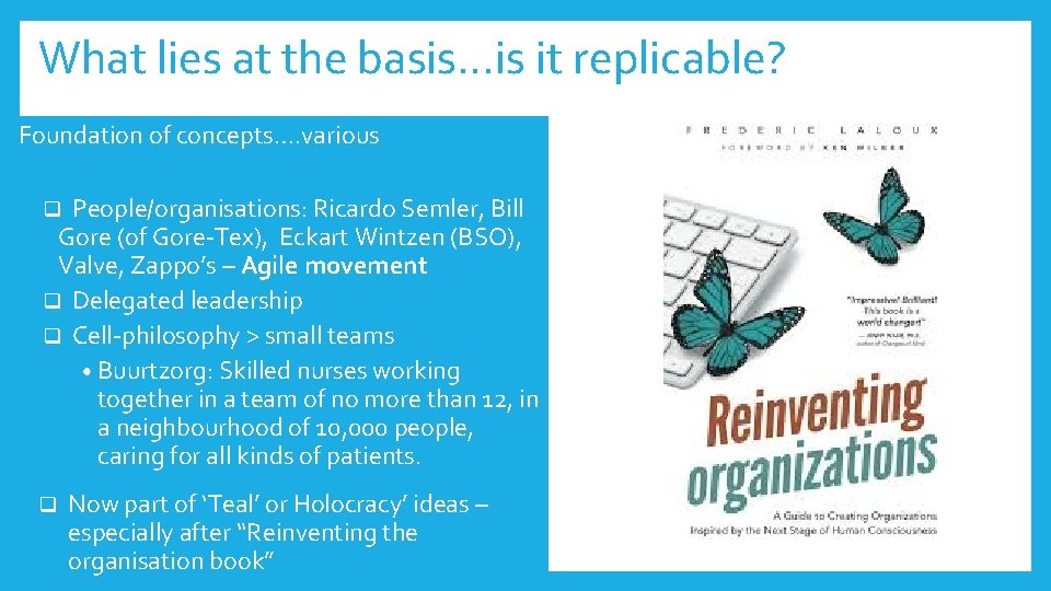 What lies at the basis…is it replicable? Foundation of concepts…. various People/organisations: Ricardo Semler,