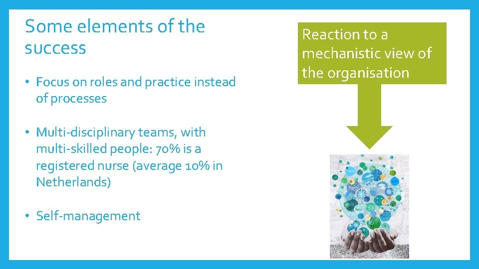 Some elements of the success • Focus on roles and practice instead of processes