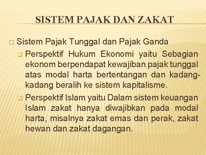 SISTEM PAJAK DAN ZAKAT � Sistem Pajak Tunggal dan Pajak Ganda q Perspektif Hukum