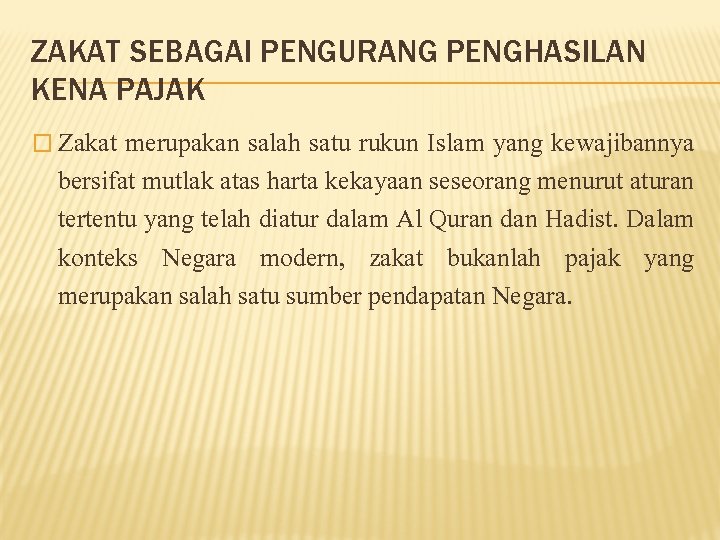 ZAKAT SEBAGAI PENGURANG PENGHASILAN KENA PAJAK � Zakat merupakan salah satu rukun Islam yang