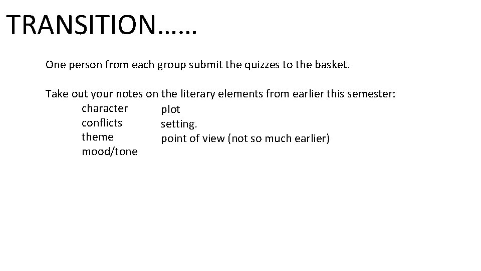 TRANSITION…… One person from each group submit the quizzes to the basket. Take out