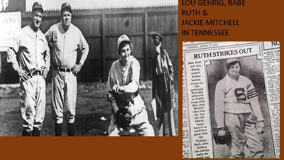 LOU GEHRIG, BABE RUTH & JACKIE MITCHELL IN TENNESSEE LOU GEHRIG & BABE RUTH