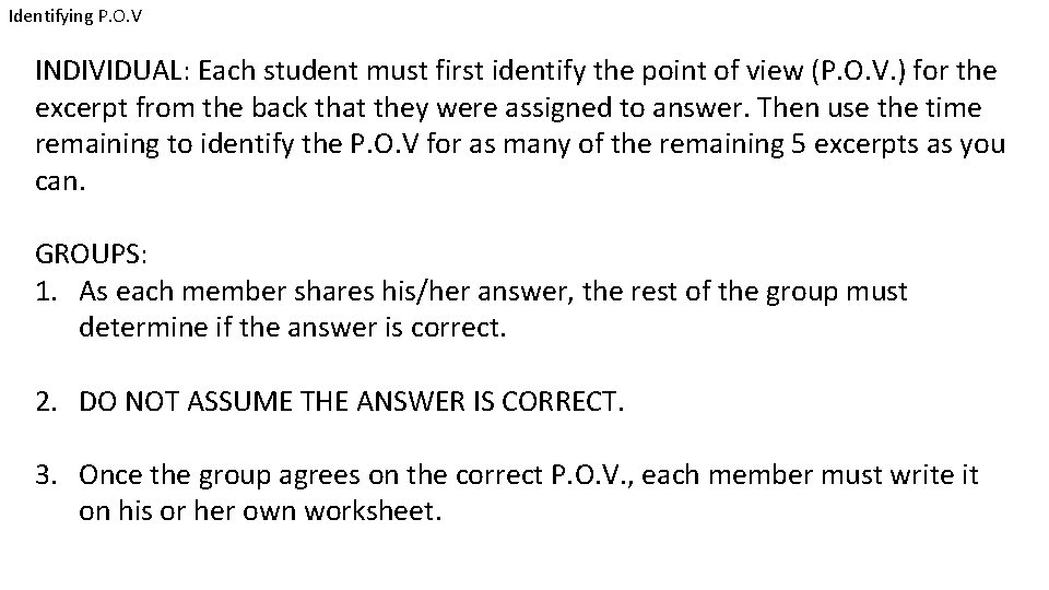 Identifying P. O. V INDIVIDUAL: Each student must first identify the point of view