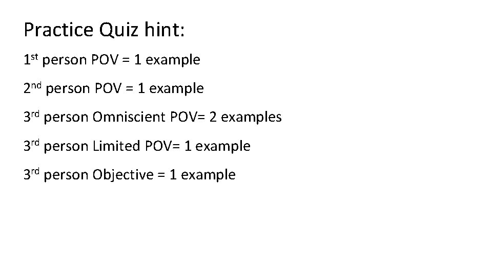 Practice Quiz hint: 1 st person POV = 1 example 2 nd person POV