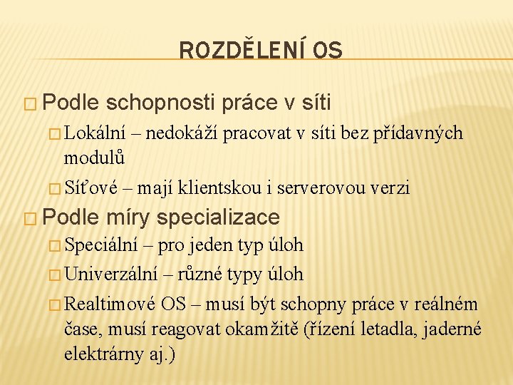 ROZDĚLENÍ OS � Podle schopnosti práce v síti � Lokální – nedokáží pracovat v